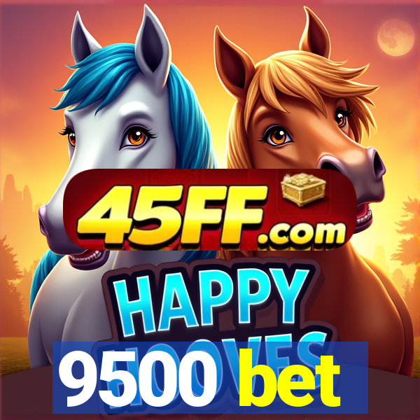 9500 bet